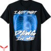 Wait Im Goated T-Shirt I Got That Dawg In Me Xray T-Shirt