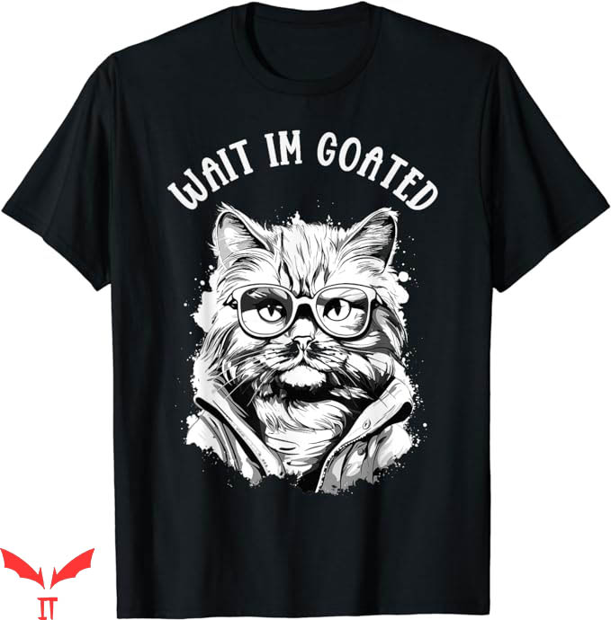 Wait Im Goated T-Shirt Moew Wear Glasses T-Shirt Trending Wait Im Goated T-Shirt Moew Wear Glasses T-Shirt Trending