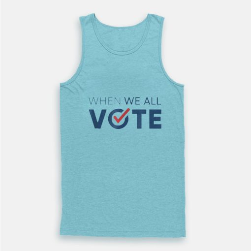 When We All Vote Tank Top When We All Vote Tank Top