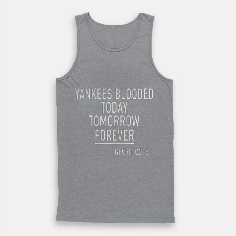 Yankees Blooded Today Tomorrow Forever Gerrit Cole Tank Top Yankees Blooded Today Tomorrow Forever Gerrit Cole Tank Top