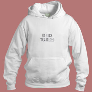 0 Lucky 100 Blessed Aesthetic Hoodie Style