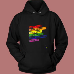 100 Love Equality Loud Proud Together Me Vintage Hoodie 1