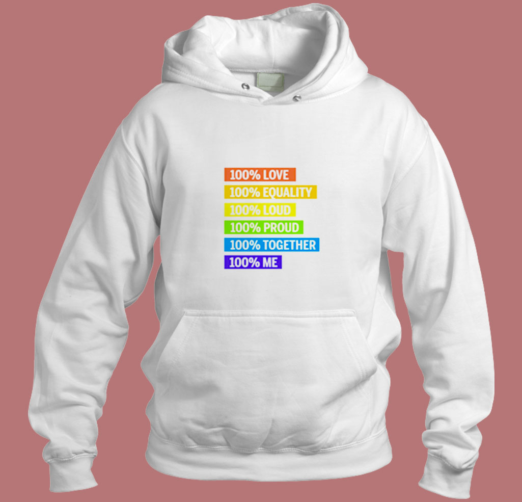 100 Percent Love Equality Loud Proud Together 100 Percent Me Lgbt Aesthetic Hoodie Style 100 Percent Love Equality Loud Proud Together 100 Percent Me Lgbt Aesthetic Hoodie Style