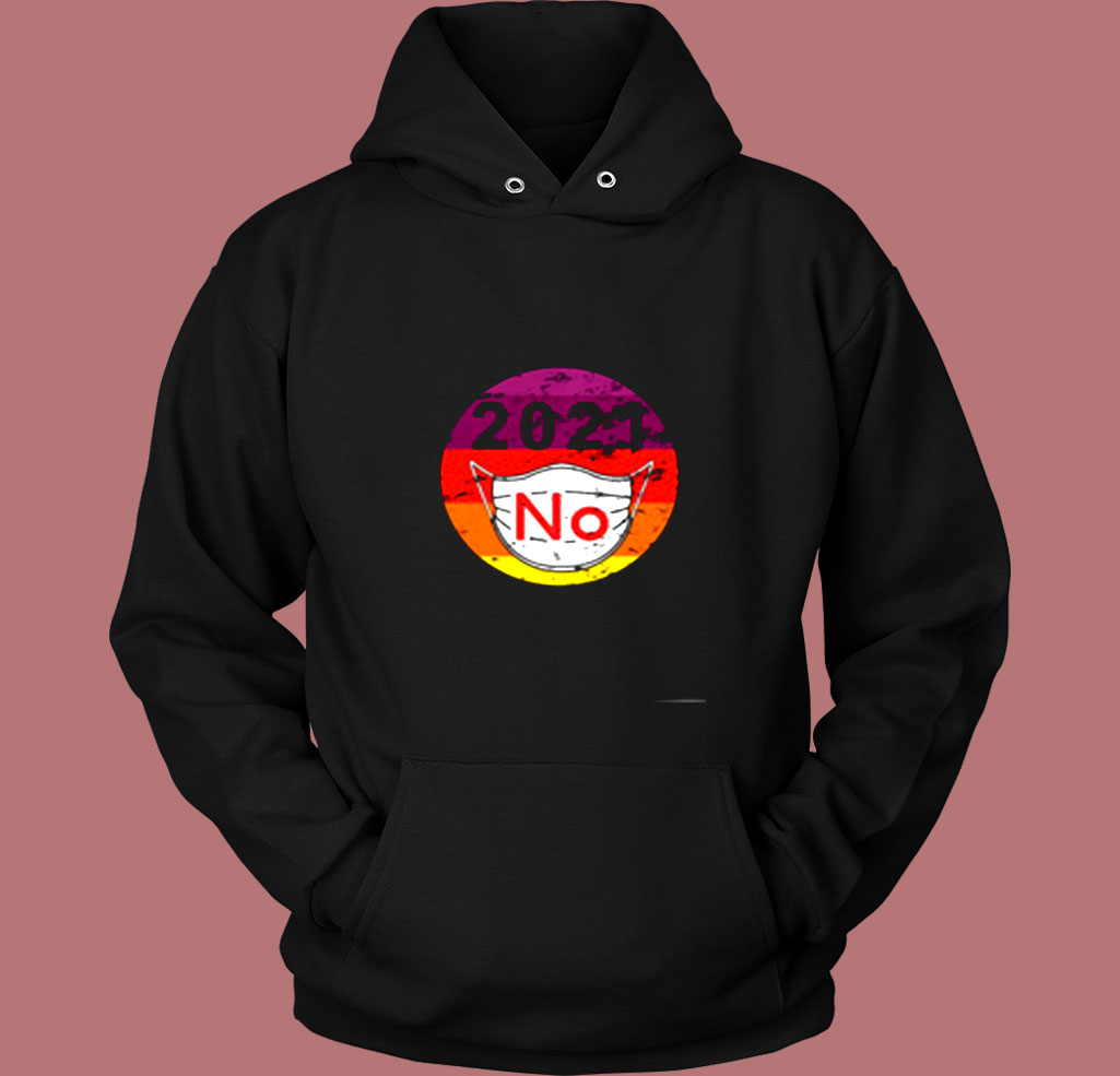 2021 No Mask Replace Year 2020 Very Bad Vintage Hoodie 2021 No Mask Replace Year 2020 Very Bad Vintage Hoodie