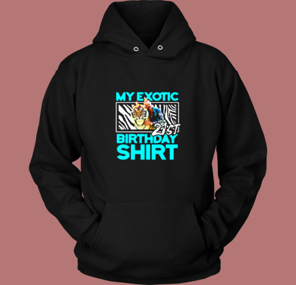 21st Birthday My Exotic Tiger King Quarantine Vintage Hoodie