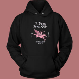 A Drug From God Hoodie Style