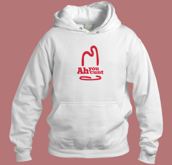 Ah You Cunt Funny Hoodie Style