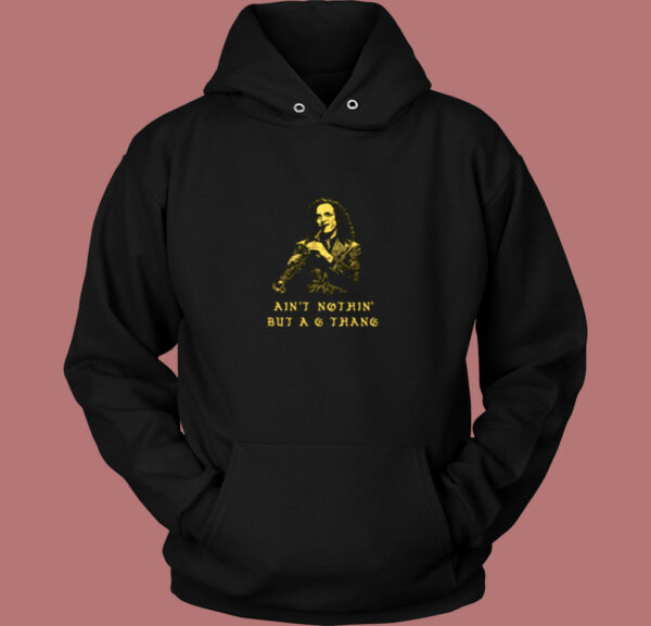 Ain’t Nothin’ But A G Thang Vintage Hoodie