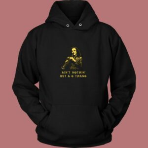 Ain’t Nothin’ But A G Thang Vintage Hoodie