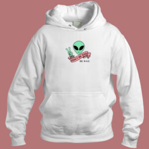 Alien Dont Be Sad Hoodie Style