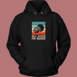 All Juice No Seeds For A Sterilized Hoodie Style