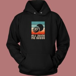 All Juice No Seeds For A Sterilized Hoodie Style