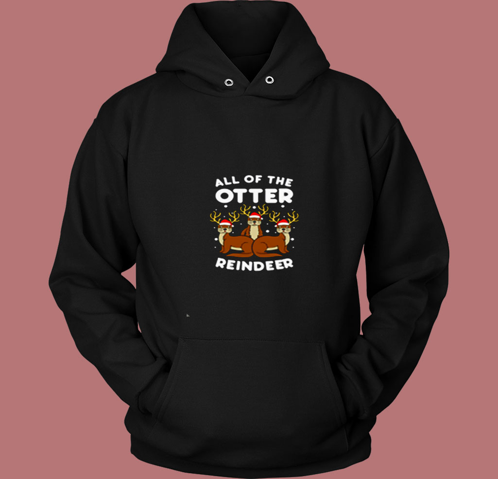 All The Otter Reindeers Christmas 80s Hoodie All The Otter Reindeers Christmas 80s Hoodie