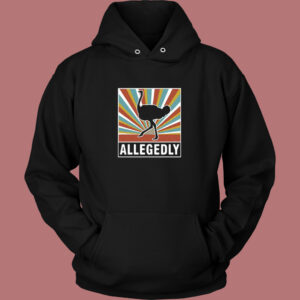 Allegedly Ostrich Hoodie Style 1