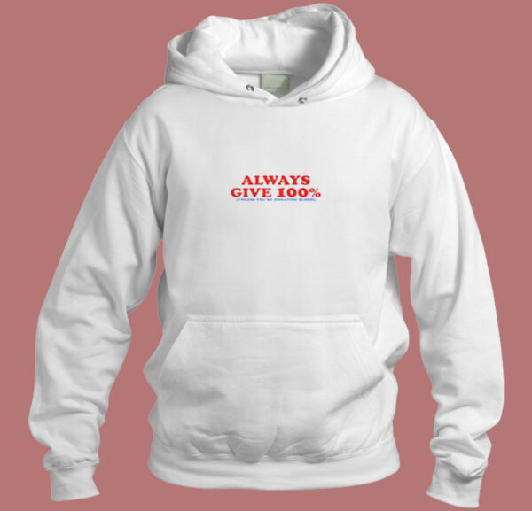 Always Give 100 Percent Aesthetic Hoodie Style