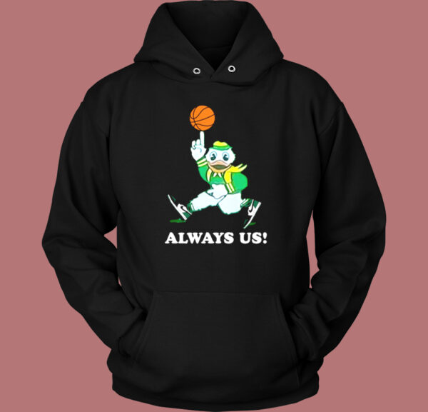 Always Us Oregon Ducks Hoodie Style