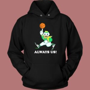 Always Us Oregon Ducks Hoodie Style