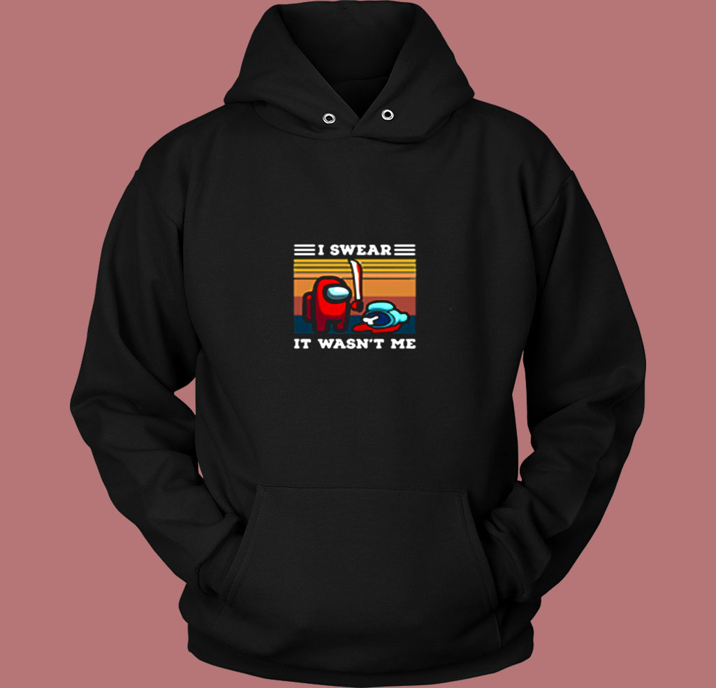 Among Us I Swear It Wasn't Me Funny Gamer Vintage Hoodie Among Us I Swear It Wasn't Me Funny Gamer Vintage Hoodie
