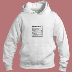 Anxiety Shirt Nutrition Facts Aesthetic Hoodie Style