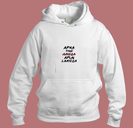 Apna Time Apun Laayega Aesthetic Hoodie Style Apna Time Apun Laayega Aesthetic Hoodie Style
