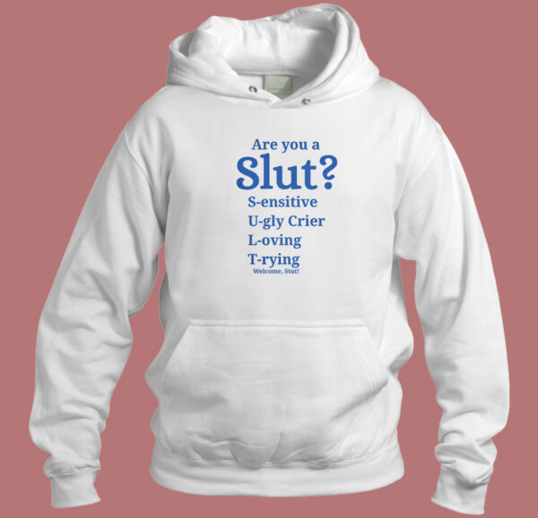 Are You A Slut Classic Hoodie Style