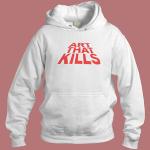Art That Kills Hoodie Style