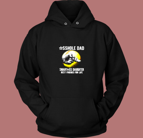 Asshole Dad Smartass Daughter Best Friends For Life Vintage Hoodie