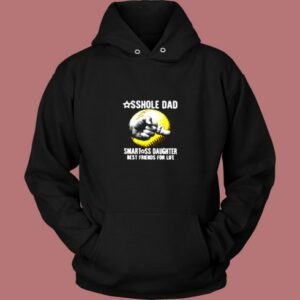 Asshole Dad Smartass Daughter Best Friends For Life Vintage Hoodie