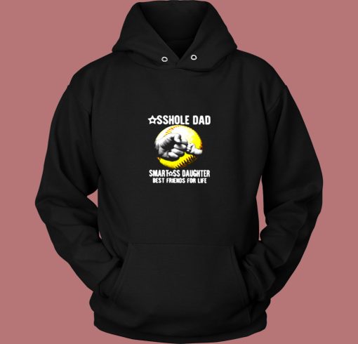 Asshole Dad Smartass Daughter Best Friends For Life Vintage Hoodie Asshole Dad Smartass Daughter Best Friends For Life Vintage Hoodie