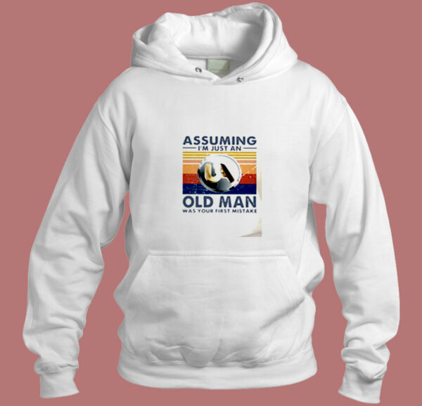 Assuming I Am Just An Old Aesthetic Hoodie Style