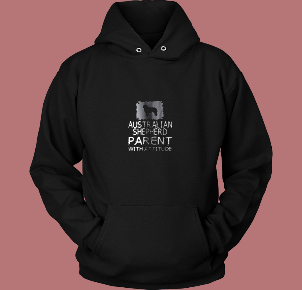 Australian Shepherd Parent With Attitude Vintage Hoodie Australian Shepherd Parent With Attitude Vintage Hoodie