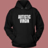 Autistic Virgin Hoodie Style