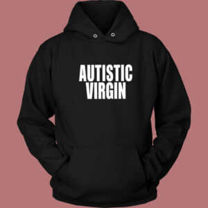 Autistic Virgin Hoodie Style