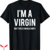 Autistic Virgin T-Shirt But This Is An Old Shirt Trending