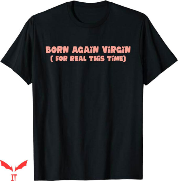 Autistic Virgin T-Shirt For Real This Time T-Shirt Trending