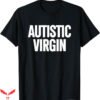 Autistic Virgin T-Shirt Formal Font T-Shirt Trending