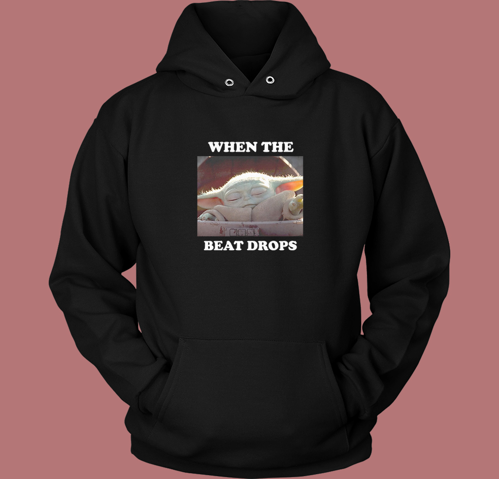 Baby Yoda When The Beat Drops Hoodie Style Baby Yoda When The Beat Drops Hoodie Style