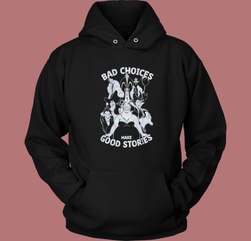 Bad Choices Make Good Stories Hoodie Style Bad Choices Make Good Stories Hoodie Style