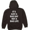 Bad Day Bad Life Quote Hoodie Size S-XXL