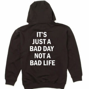 Bad Day Bad Life Quote Hoodie Size S XXL 1
