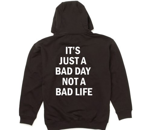 Bad Day Bad Life Quote Hoodie Size S-XXL Bad Day Bad Life Quote Hoodie Size S-XXL