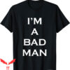 Bad Man T-Shirt