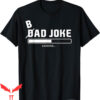 Bad Man T-Shirt Loading Funny Bad Joke Daddy Father’s Day