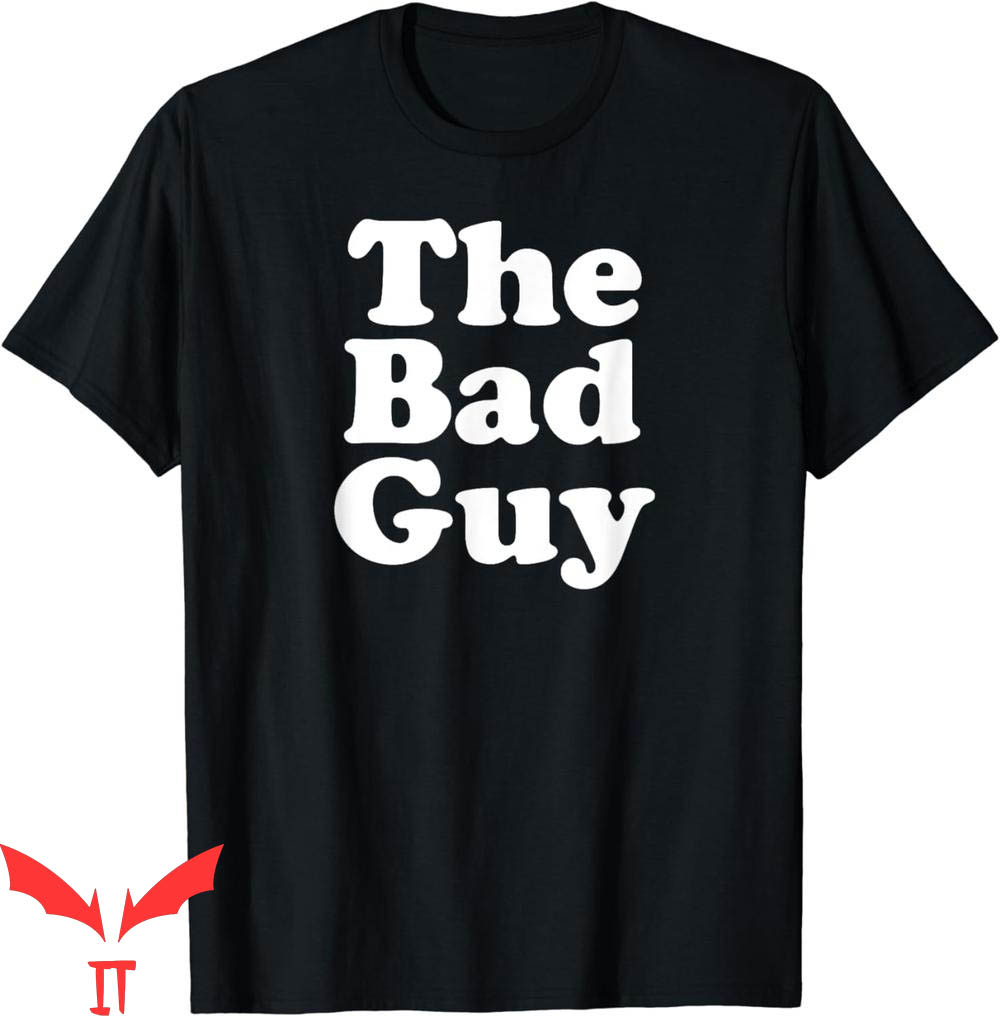 Bad Man T-Shirt The Bad Guy Funny Sarcastic Trendy Bad Man T-Shirt The Bad Guy Funny Sarcastic Trendy