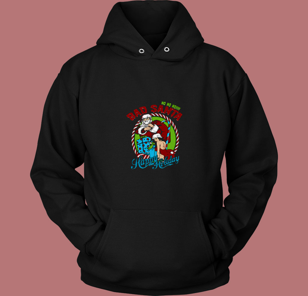 Bad Santa Happy Holiday Christmas 80s Hoodie Bad Santa Happy Holiday Christmas 80s Hoodie
