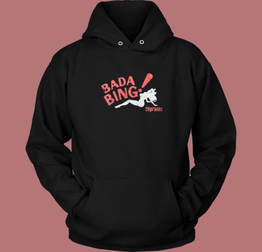 Bada Bing The Sopranos Hoodie Style Bada Bing The Sopranos Hoodie Style