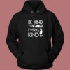 Be Kind To Every Kind Hoodie Style