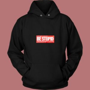 Be Stupid For Successful Living Vintage Hoodie