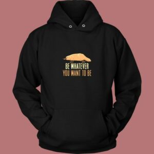 Be Whatever You Want To Be Vintage Hoodie
