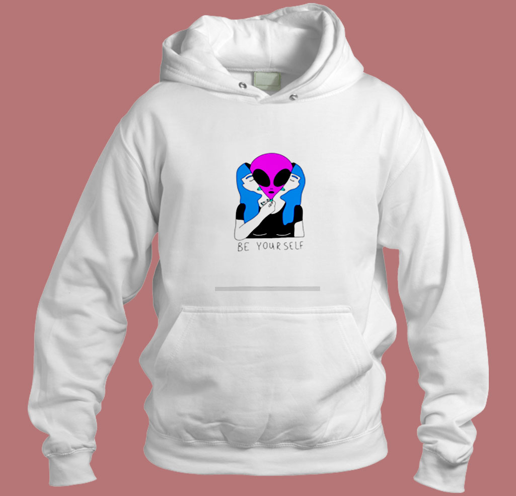 Be Yourself Alien Aesthetic Hoodie Style Be Yourself Alien Aesthetic Hoodie Style